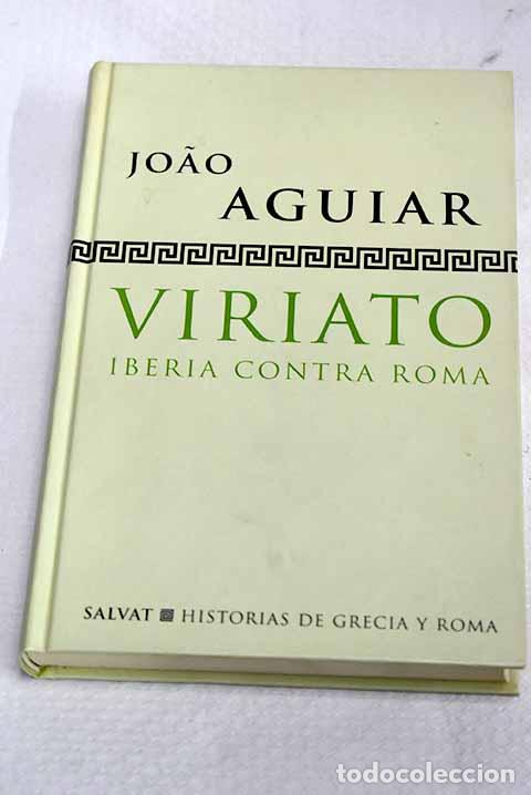 Libros: Viriato: Iberia contra Roma.- Aguiar, Joao