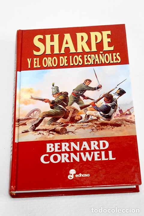 Libri di seconda mano: Sharpe y el oro de los espa&ntilde;oles ; Richard Sharpe y la destrucci&oacute;n de Almeida, agosto de 1810