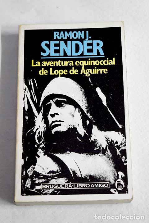 Livres: La aventura equinoccial de Lope de Aguirre.- Sender, Ram&oacute;n J.