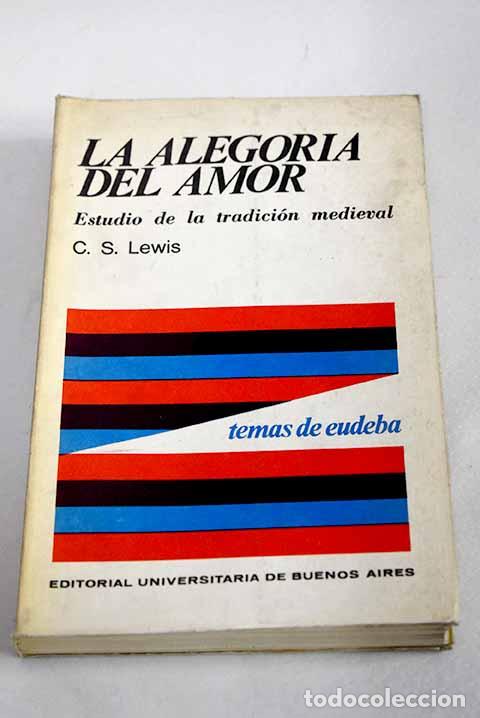 Livros em segunda m&atilde;o: La alegor&iacute;a del amor: Estudio sobre la tradicci&oacute;n medieval.- Lewis, C. S.
