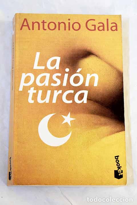 B&uuml;cher: La pasi&oacute;n turca: Gala, Antonio.- Gala, Antonio