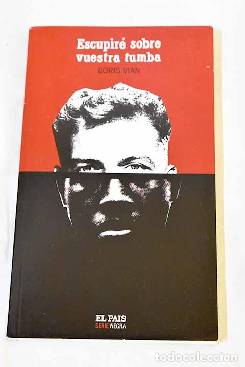 B&uuml;cher: Escupir&eacute; sobre vuestra tumba.- Vian, Boris