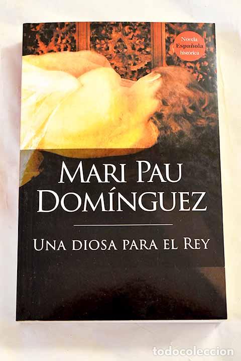 B&uuml;cher: Una diosa para el rey.- Dom&iacute;nguez, Mari Pau