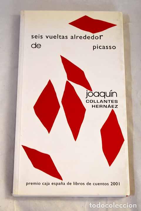Libros: Seis vueltas alrededor de Picasso.- Collantes Hern&aacute;ez, Joaqu&iacute;n