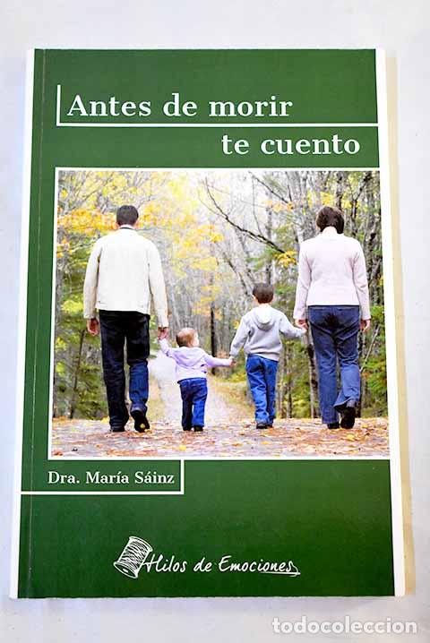 Libros: Antes de morir te cuento.- S&aacute;inz Mart&iacute;n, Mar&iacute;a