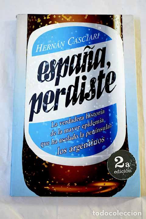 Libros: Espa&ntilde;a, perdiste: Casciari, Hern&aacute;n.- Casciari, Hern&aacute;n