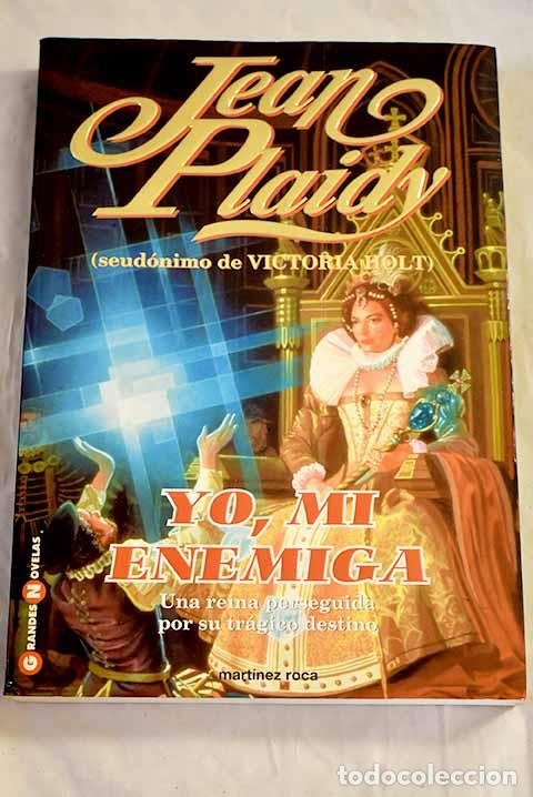 books: Yo, mi enemiga: Plaidy, Jean.- Plaidy, Jean