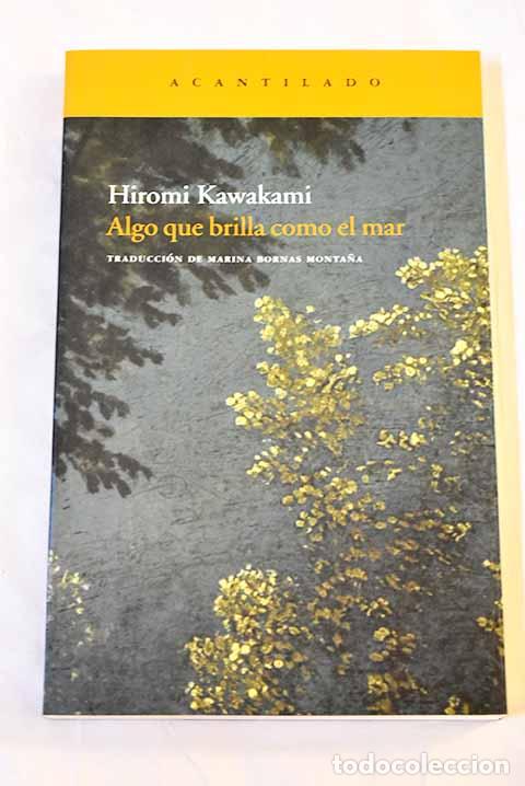 B&uuml;cher: Algo que brilla como el mar.- Kawakami, Hiromi
