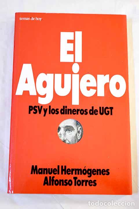 B&uuml;cher: El agujero: PSV y los dineros de UGT.- Herm&oacute;genes, Manuel