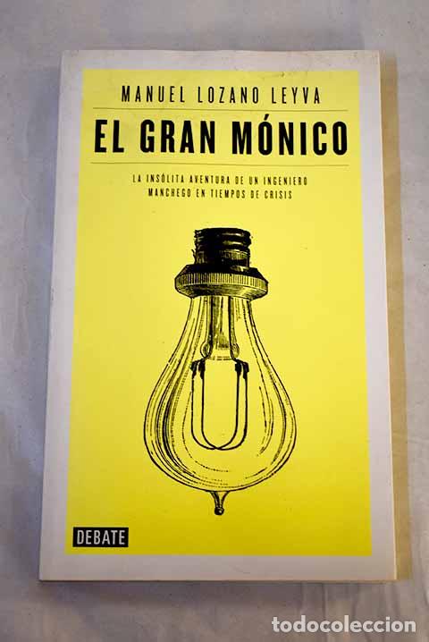 B&uuml;cher: El gran M&oacute;nico: la ins&oacute;lita aventura de un ingeniero manchego en timpos de crisis