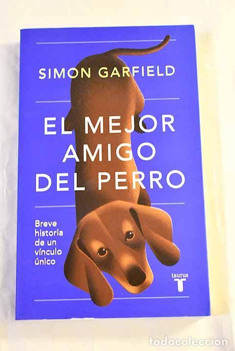 B&uuml;cher: El mejor amigo del perro: breve historia de un v&iacute;nculo &uacute;nico.- Garfield, Simon