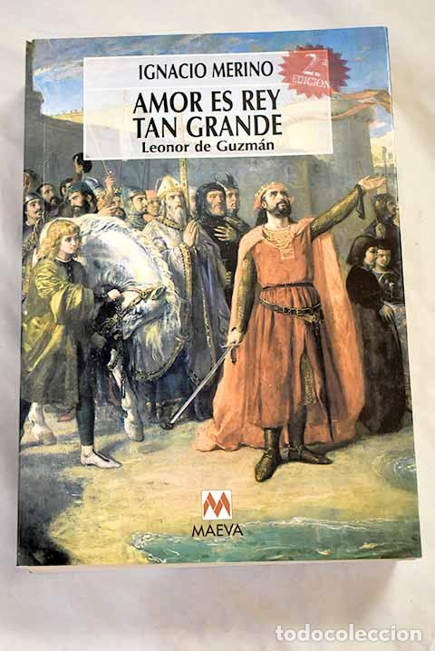Livres: Amor es rey tan grande : Leonor de Guzm&aacute;n.- Merino, Ignacio