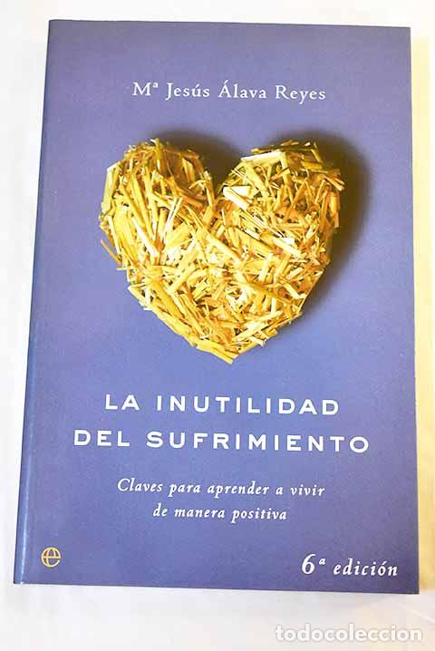 Livres: La inutilidad del sufrimiento: claves para aprender a vivir de manera positiva