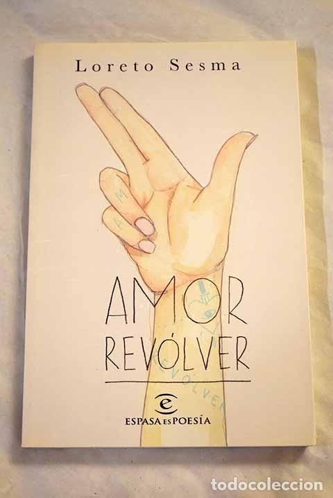 B&uuml;cher: Amor rev&oacute;lver: Sesma, Loreto.- Sesma, Loreto