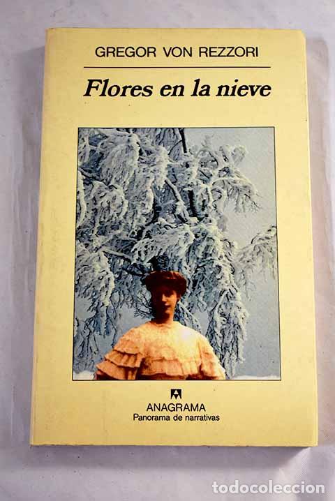 Livres: Flores en la nieve: Rezzori, Gregor von.- Rezzori, Gregor von