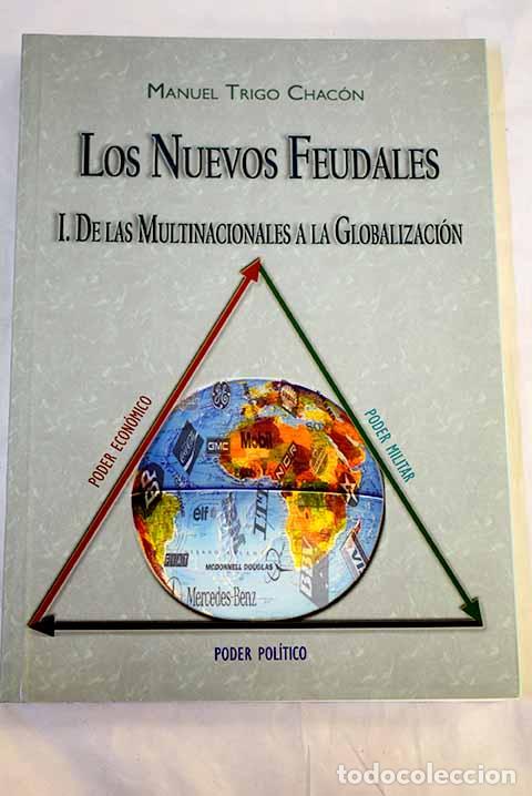 B&uuml;cher: Los nuevos feudales, tomo 1. De las multinacionales a la globalizaci&oacute;n.- Trigo Chac&oacute;n, Manuel