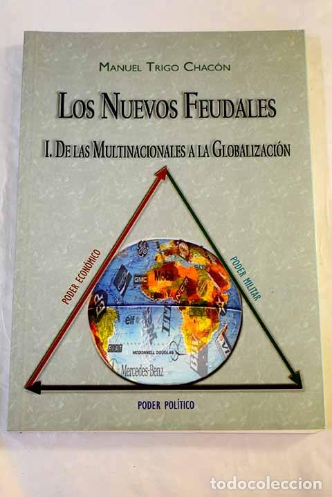 B&uuml;cher: Los nuevos feudales, tomo 1. De las multinacionales a la globalizaci&oacute;n.- Trigo Chac&oacute;n, Manuel