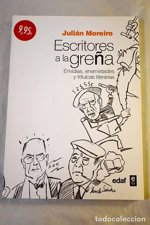 B&uuml;cher: Escritores a la gre&ntilde;a: envidias, enemistades y trifulcas literarias.- Moreiro Prieto, Juli&aacute;n
