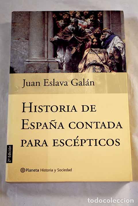 books: Historia de Espa&ntilde;a contada para esc&eacute;pticos.- Eslava Gal&aacute;n, Juan