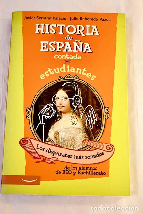 books: Historia de Espa&ntilde;a contada por estudiantes .- Serrano, Javier