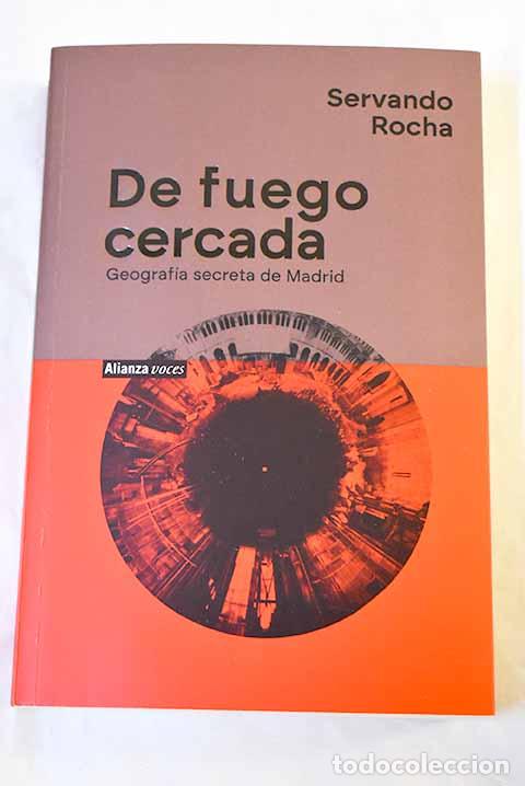 Livros em segunda m&atilde;o: De fuego cercada: geograf&iacute;a secreta de Madrid.- Rocha, Servando