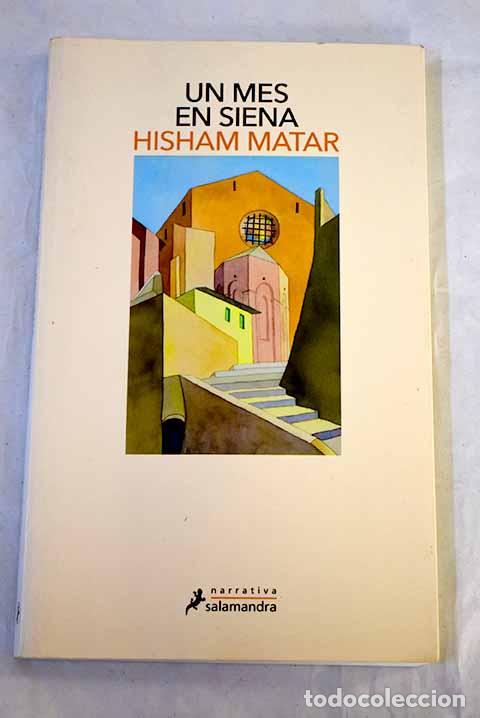 Livres: Un mes en Siena: Matar, Hisham.- Matar, Hisham