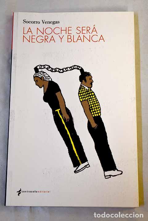 B&uuml;cher: La noche ser&aacute; negra y blanca.- Venegas, Socorro