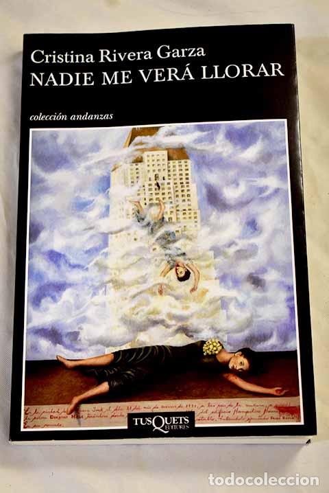 Livres: Nadie me ver&aacute; llorar.- Rivera Garza, Cristina