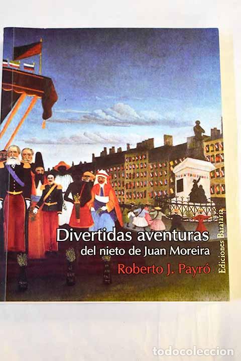Livres: Divertidas aventuras del nieto de Juan Moreira.- Payr&oacute;, Roberto J.