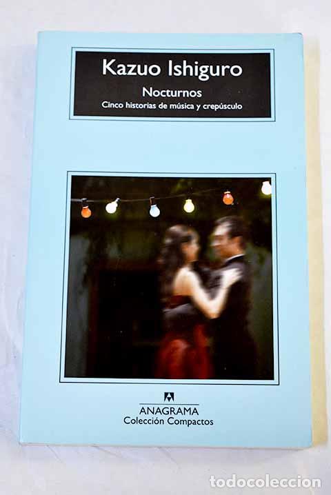books: Nocturnos: cinco historias de m&uacute;sica y crep&uacute;sculo.- Ishiguro, Kazuo