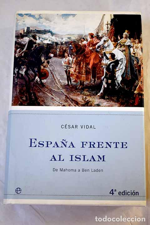 B&uuml;cher: Espa&ntilde;a frente al islam: de Mahoma a Ben Laden.- Vidal, C&eacute;sar