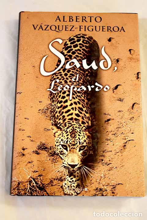 Libri di seconda mano: Saud, el Leopardo: V&aacute;zquez-Figueroa, Alberto.- V&aacute;zquez-Figueroa, Alberto