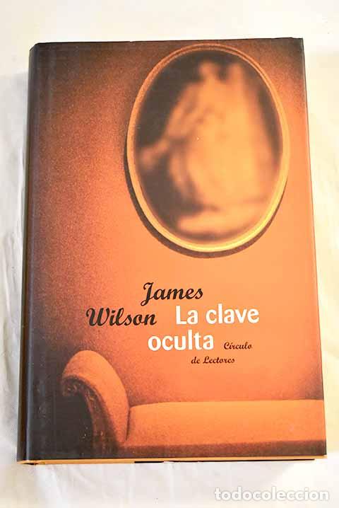 Libri di seconda mano: La clave oculta: Wilson, James.- Wilson, James