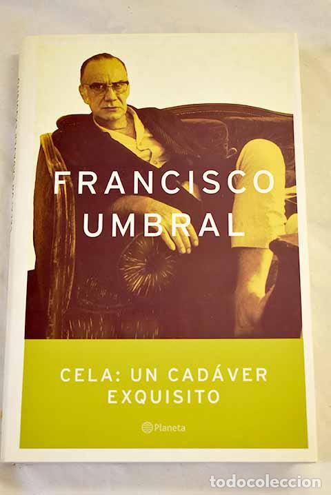Livres: Cela, un cad&aacute;ver exquisito: vida y obra.- Umbral, Francisco