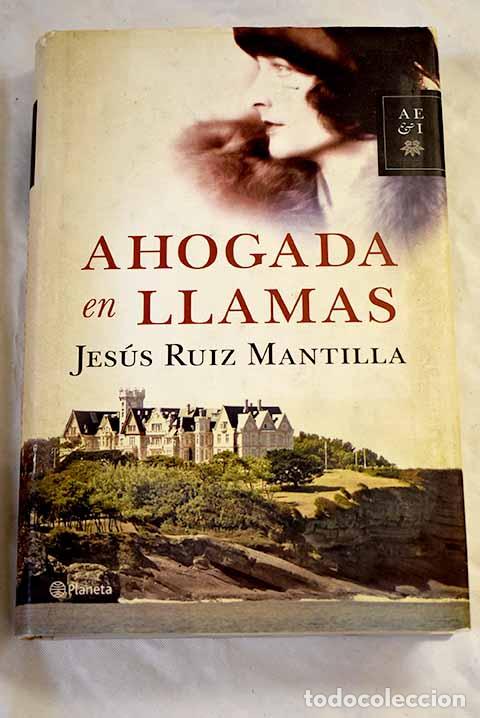Libri di seconda mano: Ahogada en llamas: Ruiz Mantilla, Jes&uacute;s.- Ruiz Mantilla, Jes&uacute;s