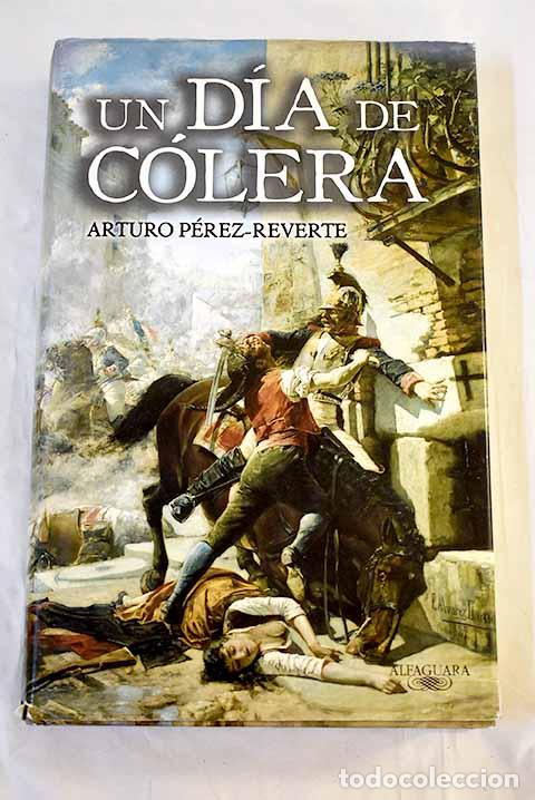 Libri di seconda mano: Un d&iacute;a de c&oacute;lera: P&eacute;rez-Reverte, Arturo.- P&eacute;rez-Reverte, Arturo