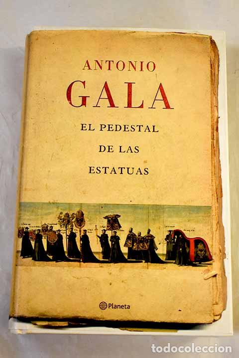 Libros: El pedestal de las estatuas.- Gala, Antonio