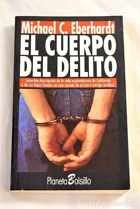 Libros: El cuerpo del delito.- Eberhardt, Michael C.