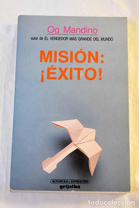 Libros: Misi&oacute;n: &iexcl;&eacute;xito!: Mandino, Og.- Mandino, Og