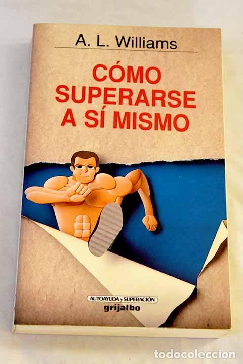 Libros: C&oacute;mo superarse a s&iacute; mismo.- Williams, Arthur Lynch