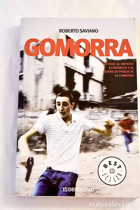 Libros: Gomorra: Un viaje al imperio econ&oacute;mico y al sue&ntilde;o de poder de la Camorra.- Saviano, Roberto