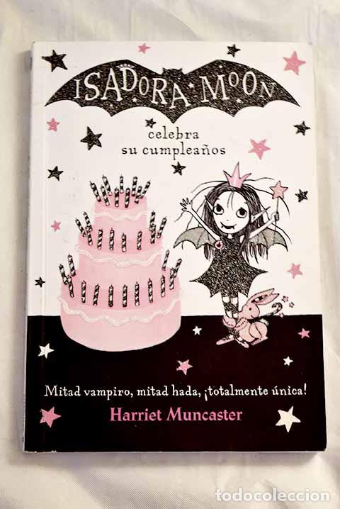 Libros: Isadora Moon celebra su cumplea&ntilde;os.- Muncaster, Harriet