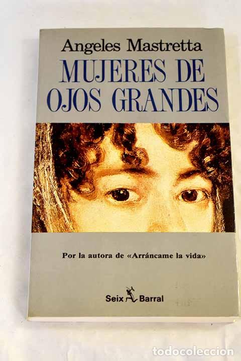 Libros: Mujeres de ojos grandes.- Mastretta, &Aacute;ngeles