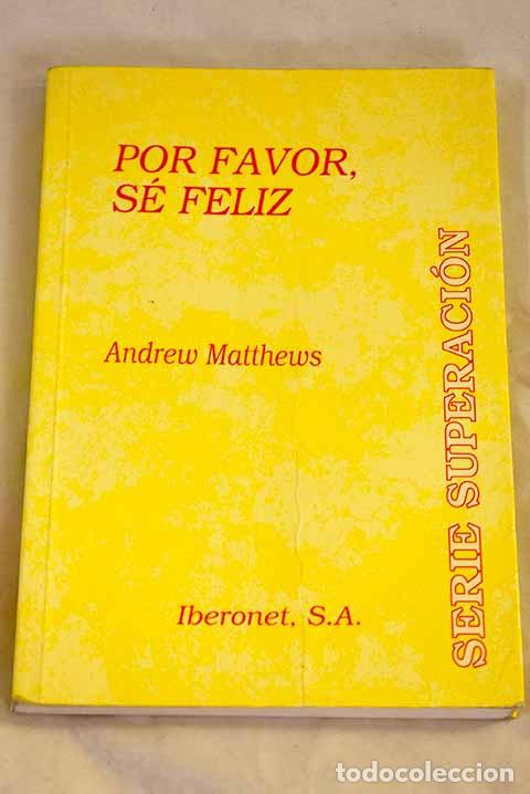 Livres: Por favor, s&eacute; feliz: Matthews, Andrew.- Matthews, Andrew