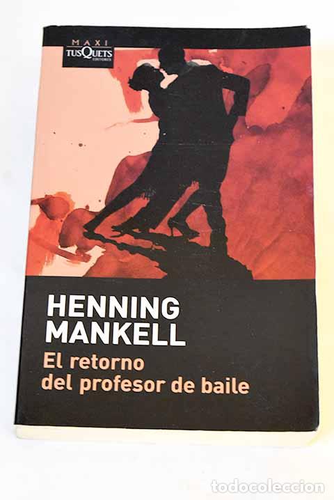 Livres: El retorno del profesor de baile.- Mankell, Henning