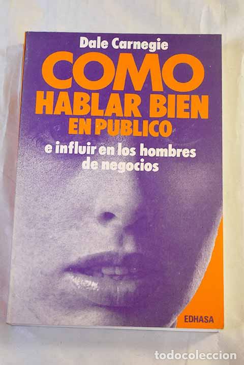 Libros: C&oacute;mo hablar bien en p&uacute;blico e influir en los hombres de negocios.- Carnegie, Dale
