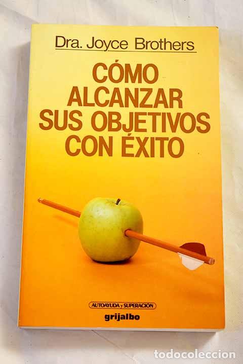 Libros: C&oacute;mo alcanzar sus objetivos con &eacute;xito.- Brothers, Joyce