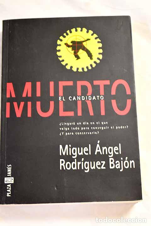 Libros: El candidato muerto: Rodr&iacute;guez Baj&oacute;n, Miguel &Aacute;ngel.- Rodr&iacute;guez Baj&oacute;n, Miguel &Aacute;ngel