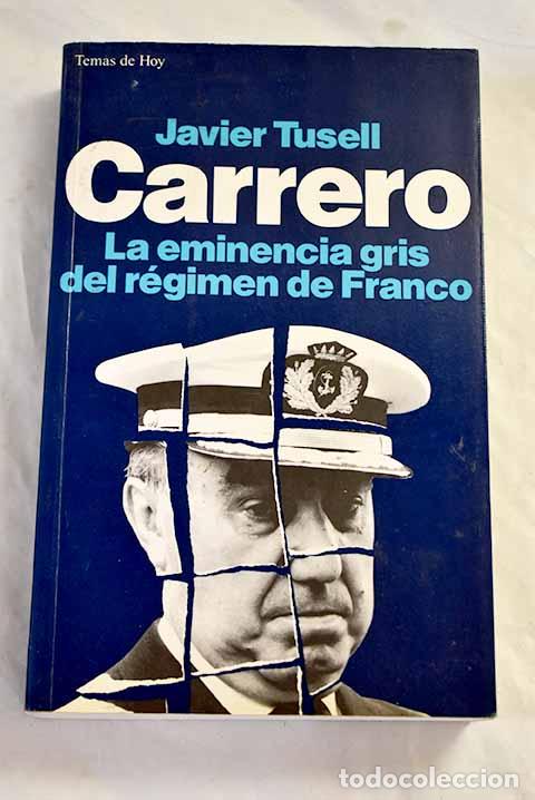 Libros: Carrero: la eminencia gris del r&eacute;gimen de Franco.- Tusell, Javier