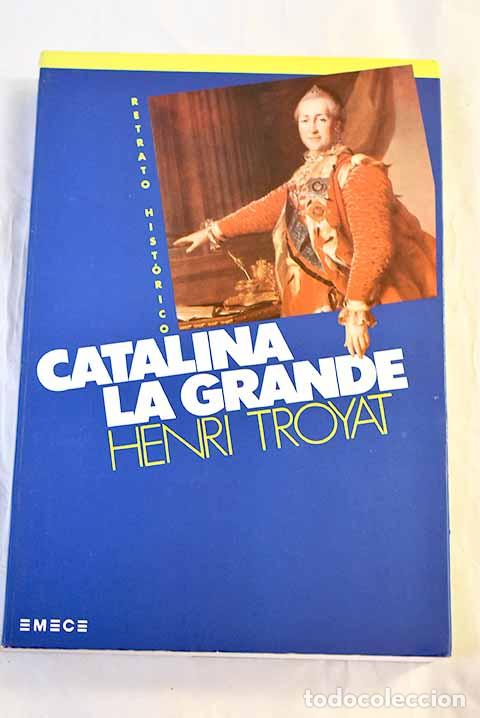 Libros: Catalina la Grande: Troyat, Henri.- Troyat, Henri